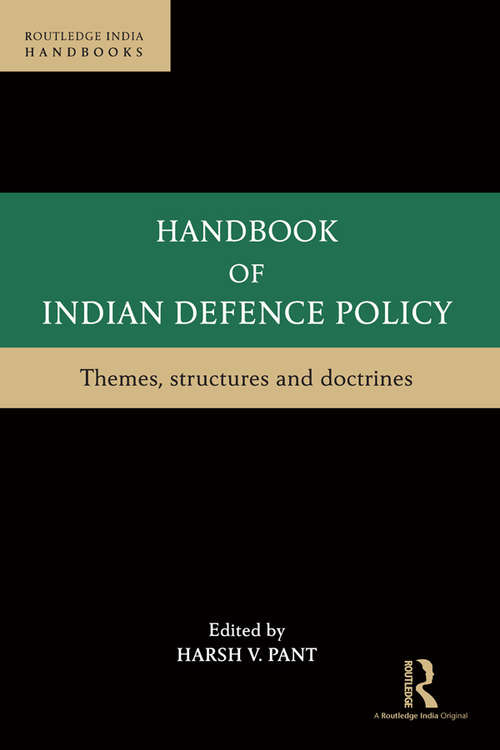 Book cover of Handbook of Indian Defence Policy: Themes, Structures and Doctrines