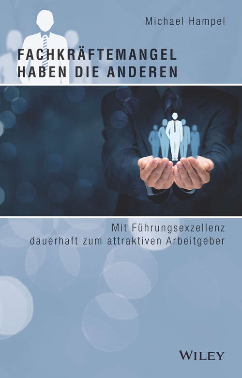 Book cover of Fachkräftemangel haben die anderen: Mit exzellenter Führung zum attraktiven Arbeitgeber