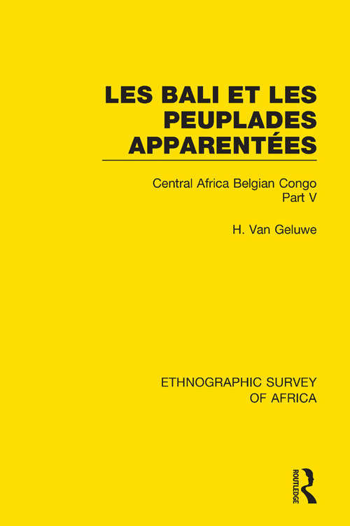 Book cover of Les Bali et les Peuplades Apparentées (Ndaka-Mbo-Beke-Lika-Budu-Nyari): Central Africa Belgian Congo Part V