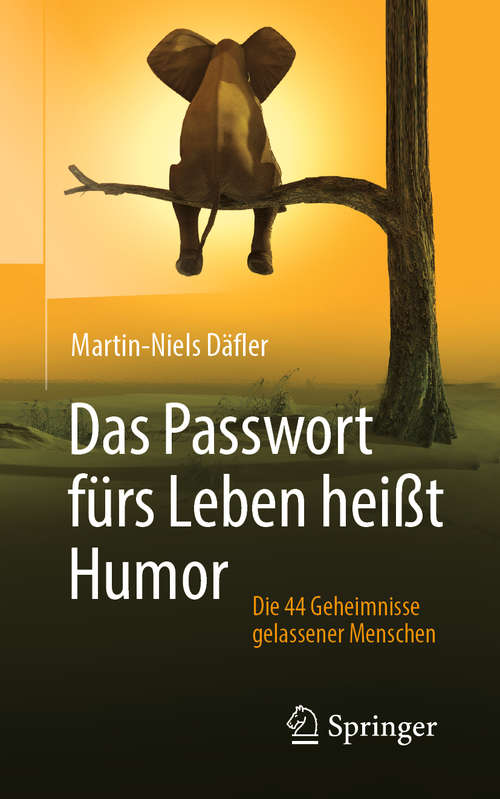 Book cover of Das Passwort fürs Leben heißt Humor: Die 44 Geheimnisse gelassener Menschen (2. Aufl. 2020)