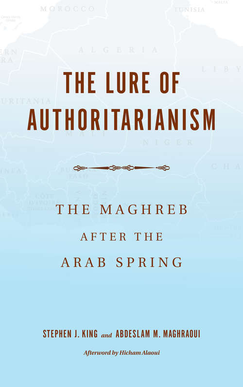 Book cover of The Lure of Authoritarianism: The Maghreb after the Arab Spring (Indiana Series in Middle East Studies)