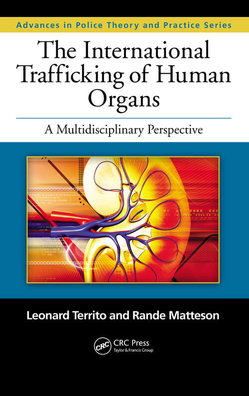 Book cover of The International Trafficking of Human Organs: A Multidisciplinary Perspective (Advances in Police Theory and Practice)
