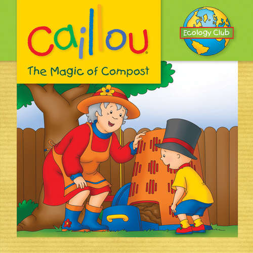 Book cover of Caillou: The Magic of Compost