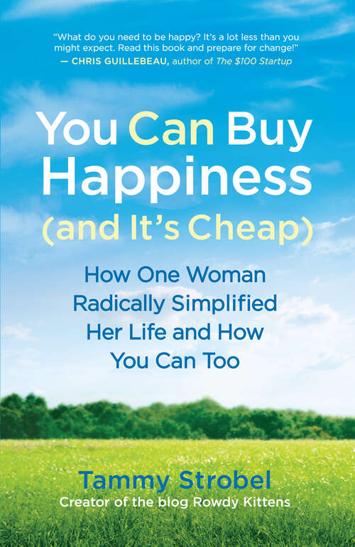 Book cover of You Can Buy Happiness (and It's Cheap): How One Woman Radically Simplified Her Life and How You Can Too