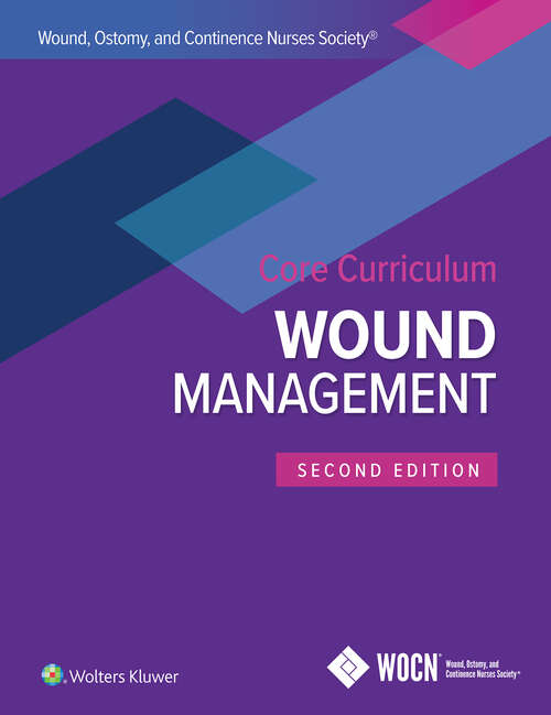 Book cover of Wound, Ostomy and Continence Nurses Society Core Curriculum: Wound Management