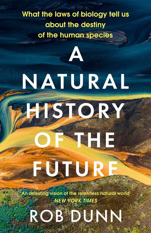 Book cover of A Natural History of the Future: What the Laws of Biology Tell Us About the Destiny of the Human Species