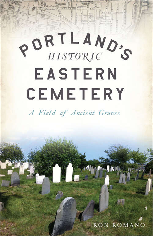 Book cover of Portland’s Historic Eastern Cemetery: A Field of Ancient Graves (Landmarks)