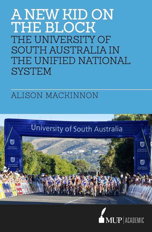 Book cover of New Kid on the Block: The University of South Australia in the Unified National System