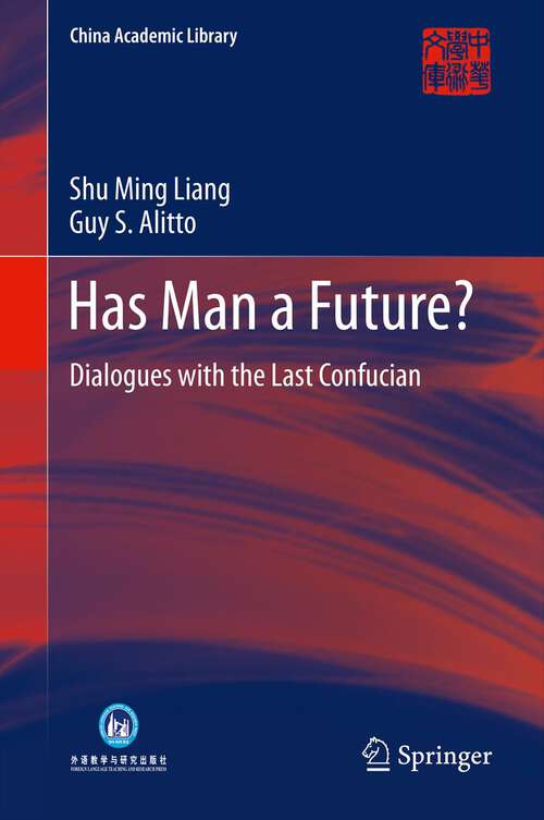 Book cover of Has Man a Future?: Dialogues with the Last Confucian