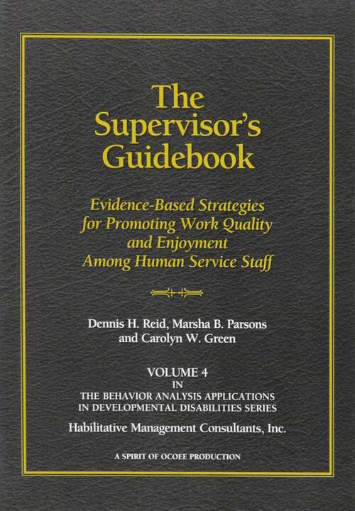 Book cover of The Supervisor's Guidebook: Evidence-Based Strategies for Promoting Work Quality and Enjoyment among Human Service Staff