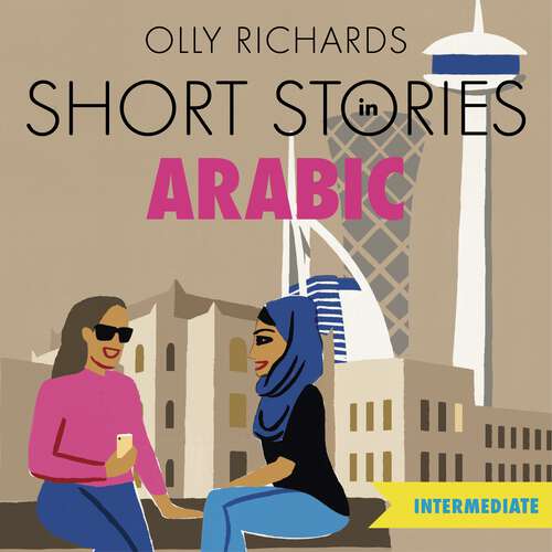 Book cover of Short Stories in Arabic for Intermediate Learners: Read for pleasure at your level, expand your vocabulary and learn Modern Standard Arabic the fun way! (Foreign Language Graded Reader Series)