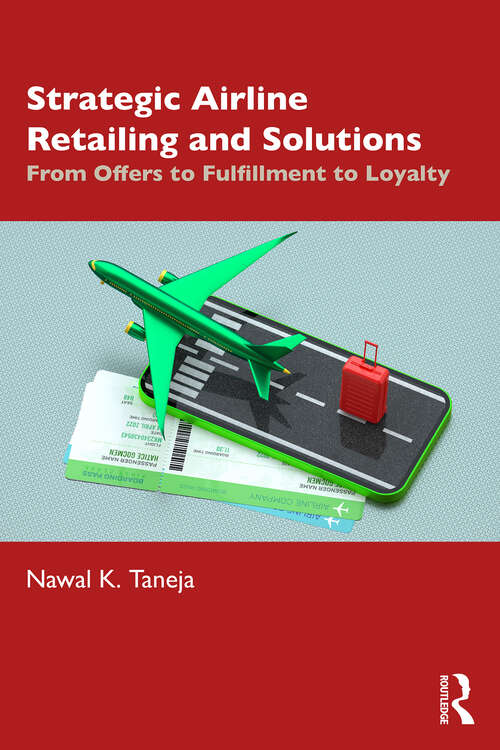 Book cover of Strategic Airline Retailing and Solutions: From Offers to Fulfillment to Loyalty