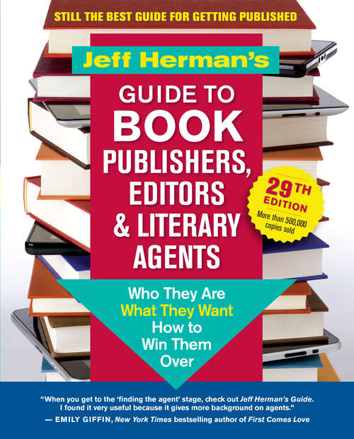 Book cover of Jeff Herman’s Guide to Book Publishers, Editors & Literary Agents, 29th Edition: Who They Are, What They Want, How to Win Them Over