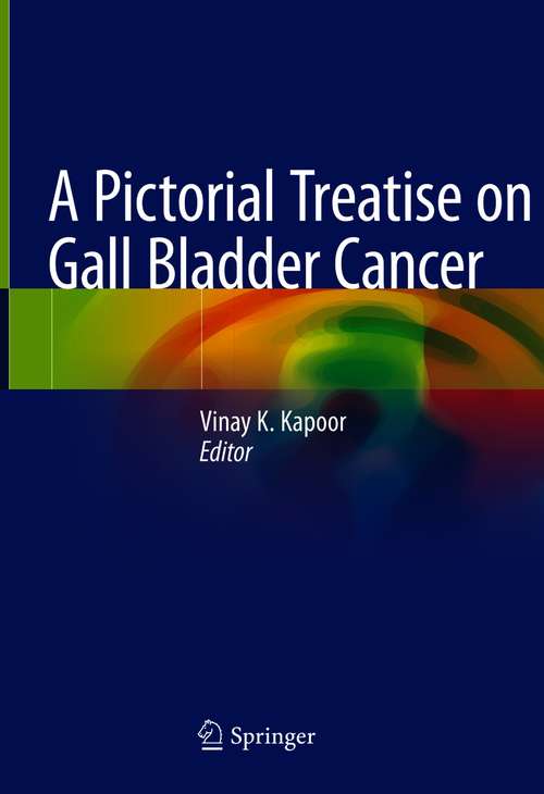 Book cover of A Pictorial Treatise on Gall Bladder Cancer (1st ed. 2021)