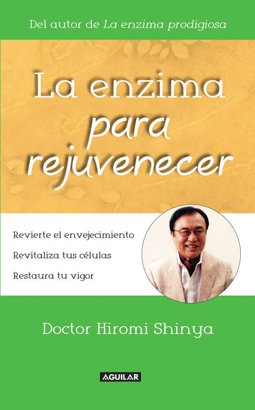 Book cover of La enzima para rejuvenecer: Revierte el envejecimiento. Revitaliza tus células. Restaura tu vigor