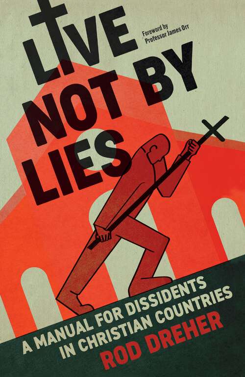 Book cover of Live Not By Lies (UK EDITION): A Manual For Dissidents in Christian Countries