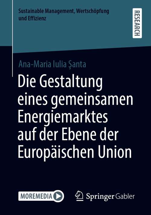 Book cover of Die Gestaltung eines gemeinsamen Energiemarktes auf der Ebene der Europäischen Union (1. Aufl. 2021) (Sustainable Management, Wertschöpfung und Effizienz)