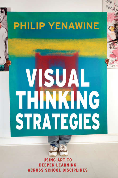 Book cover of Visual Thinking Strategies: Using Art to Deepen Learning Across School Disciplines
