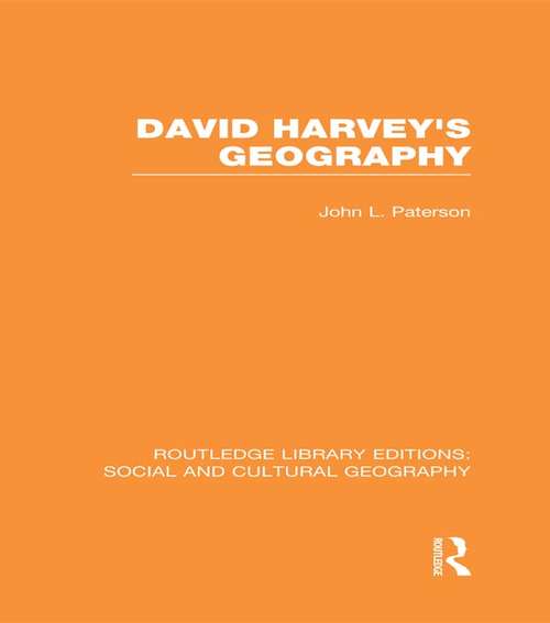 Book cover of David Harvey's Geography: Social And Cultural Geography: David Harvey's Geography (Routledge Library Editions: Social and Cultural Geography)