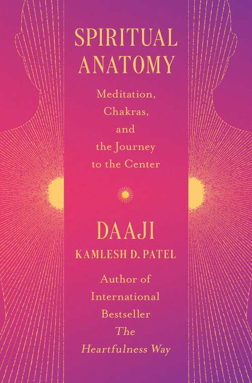 Book cover of Spiritual Anatomy: Meditation, Chakras, and the Journey to the Center