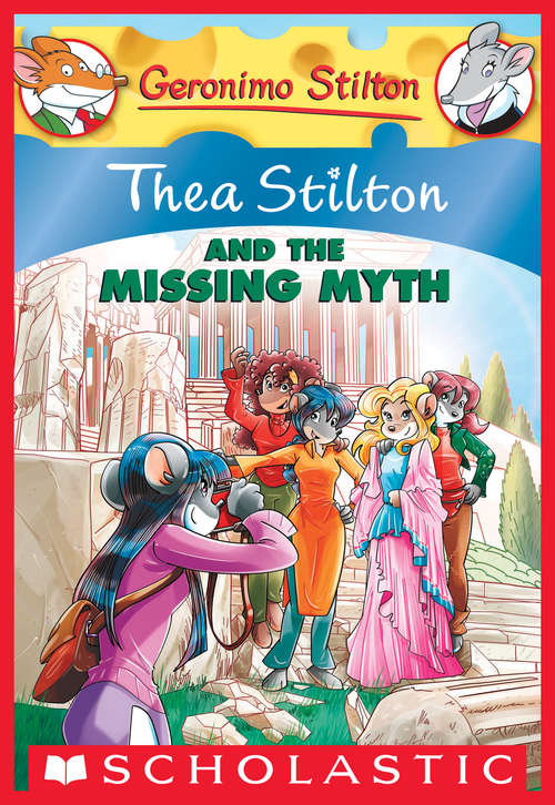 Book cover of Thea Stilton and the Missing Myth: A Geronimo Stilton Adventure (Thea Stilton Graphic Novels #20)