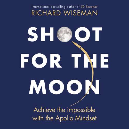 Book cover of Shoot for the Moon: How the Moon Landings Taught us the 8 Secrets of Success