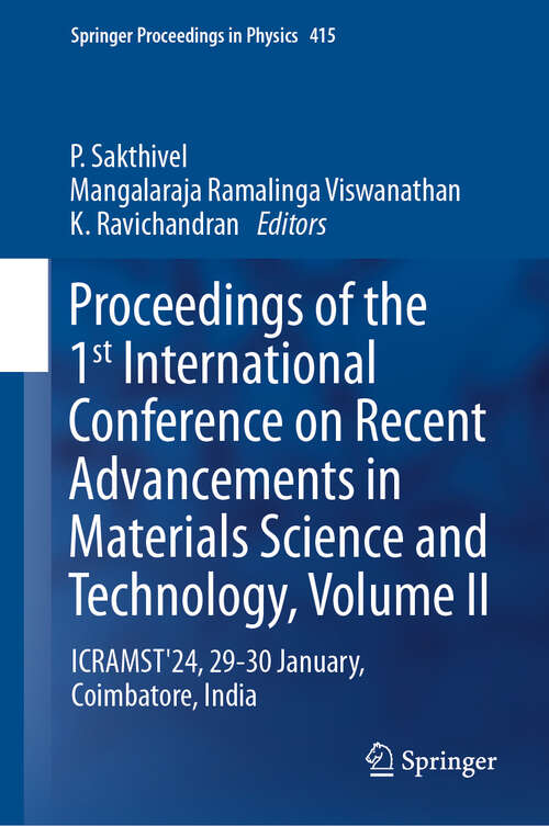 Book cover of Proceedings of the 1st International Conference on Recent Advancements in Materials Science and Technology, Volume II: ICRAMST'24, 29-30 January, Coimbatore, India (Springer Proceedings in Physics #415)