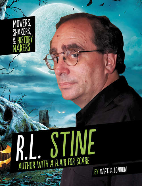 Book cover of R.L. Stine: Author with a Flair for Scare (Movers, Shakers, and History Makers)