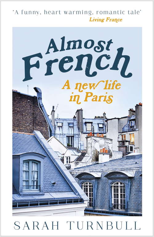 Book cover of Almost French: A New Life in Paris