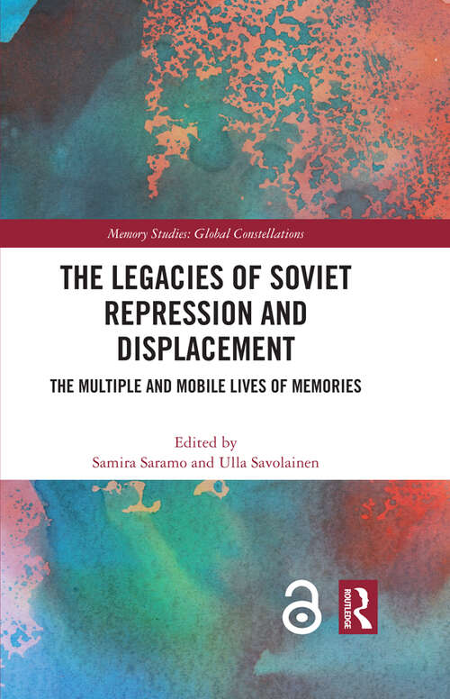 Book cover of The Legacies of Soviet Repression and Displacement: The Multiple and Mobile Lives of Memories (Memory Studies: Global Constellations)