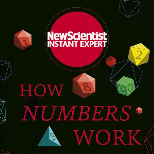 Book cover of How Numbers Work: Discover the strange and beautiful world of mathematics (New Scientist Instant Expert)