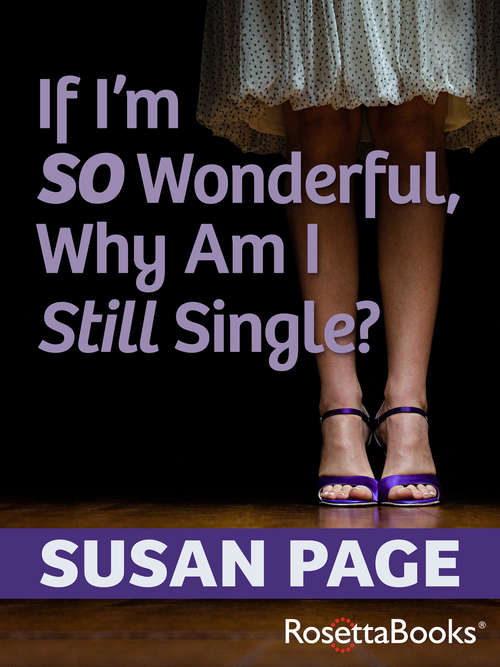Book cover of If I'm So Wonderful, Why Am I Still Single?: Ten Strategies That Will Change Your Love Life Forever (Digital Original)