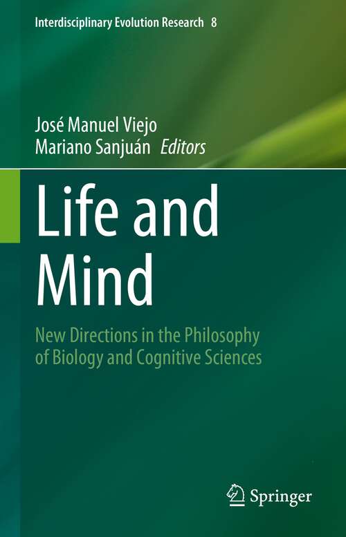 Book cover of Life and Mind: New Directions in the Philosophy of Biology and Cognitive Sciences (1st ed. 2023) (Interdisciplinary Evolution Research #8)