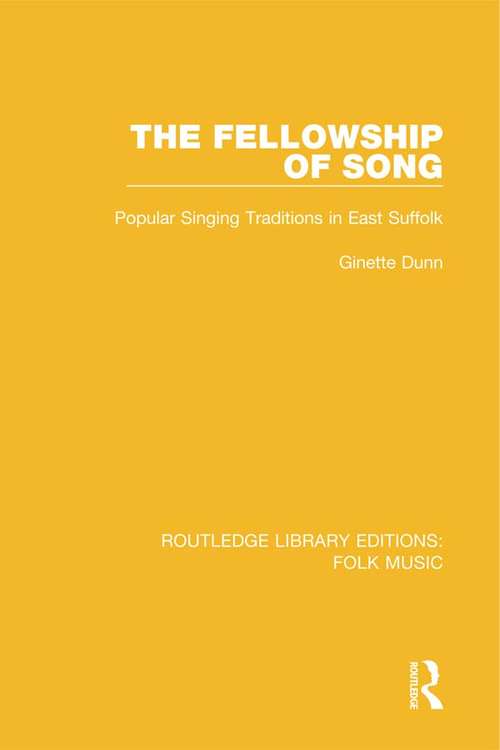 Book cover of The Fellowship of Song: Popular Singing Traditions in East Suffolk (Routledge Library Editions: Folk Music #4)