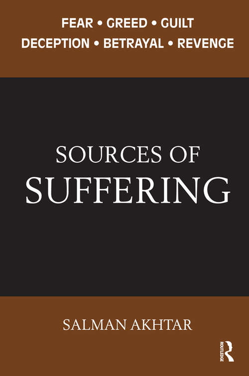 Book cover of Sources of Suffering: Fear, Greed, Guilt, Deception, Betrayal, and Revenge