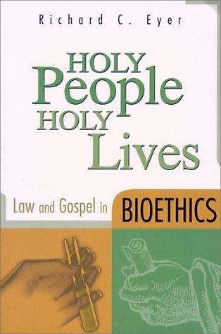 Book cover of Holy People, Holy Lives: Law and Gospel in Bioethics