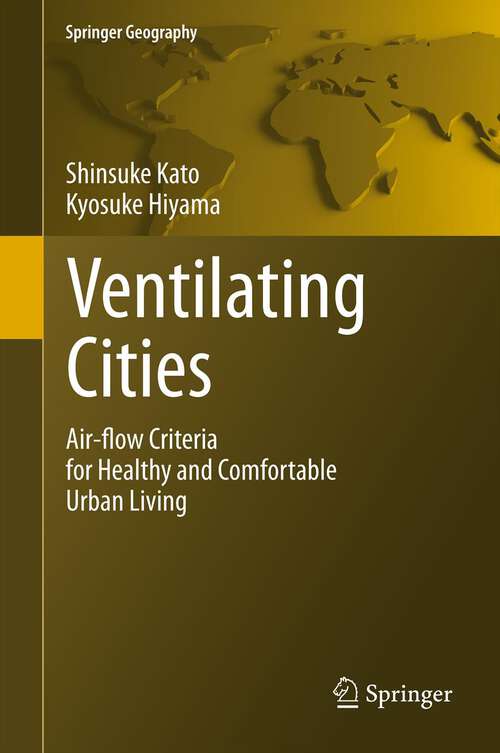 Book cover of Ventilating Cities: Air-flow Criteria for Healthy and Comfortable Urban Living (Springer Geography)