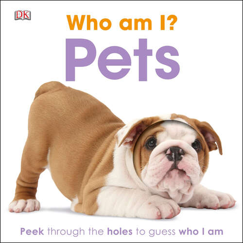 Book cover of Who am I? Pets: Peek Through the Holes to Guess Who I Am (Who Am I?)