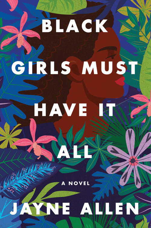 Book cover of Black Girls Must Have It All: A Novel (Black Girls Must Die Exhausted Ser. #3)