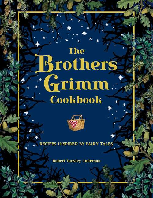 Book cover of The Brothers Grimm Cookbook: Recipes Inspired by Fairy Tales (Literary Cookbooks)