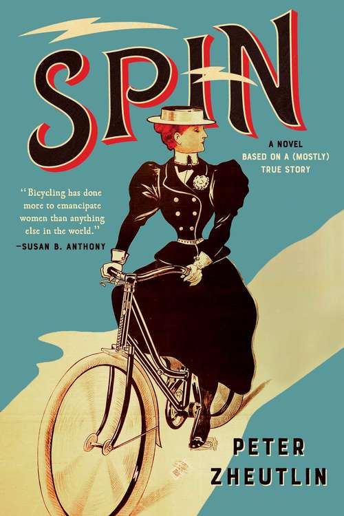 Book cover of Spin: A Novel Based on a (Mostly) True Story