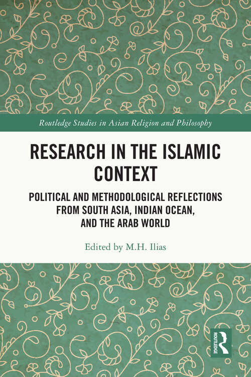 Book cover of Research in the Islamic Context: Political and Methodological Reflections from South Asia, Indian Ocean, and the Arab World