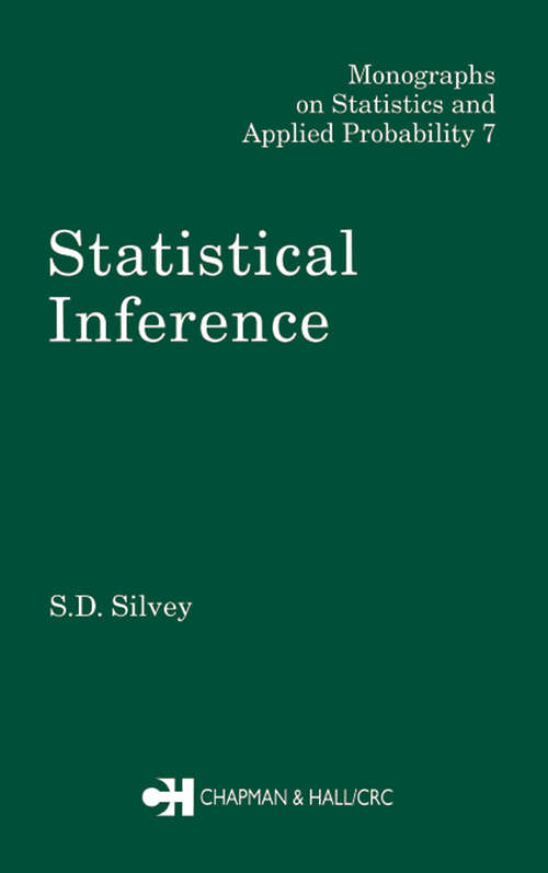 Book cover of Statistical Inference (Chapman And Hall/crc Monographs On Statistics And Applied Probability Ser. #7)