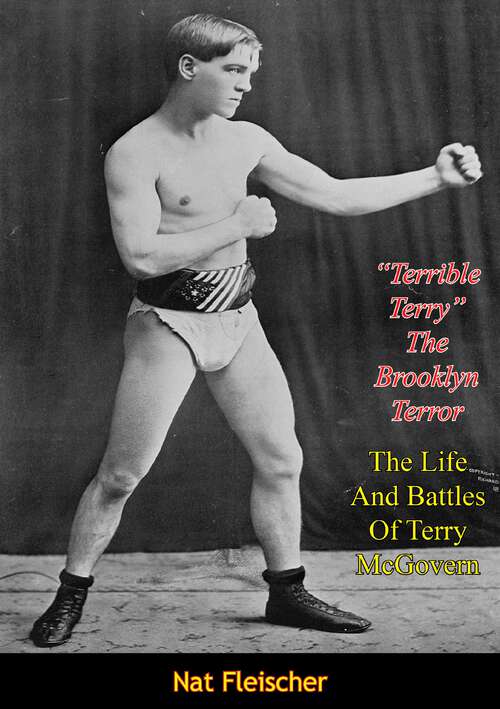 Book cover of “Terrible Terry” The Brooklyn Terror: The Life And Battles Of Terry McGovern