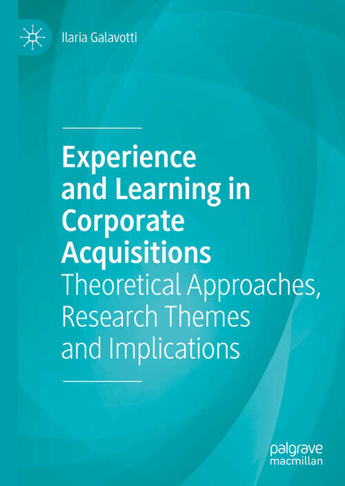 Book cover of Experience and Learning in Corporate Acquisitions: Theoretical Approaches, Research Themes and Implications (1st ed. 2019)