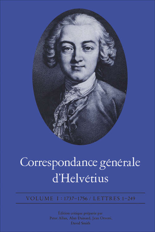 Book cover of Correspondance générale d'Helvétius, Volume I: 1737-1756 / Lettres 1-249