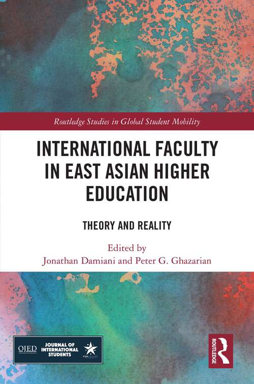 Book cover of International Faculty in East Asian Higher Education: Theory and Reality (Routledge Studies in Global Student Mobility)