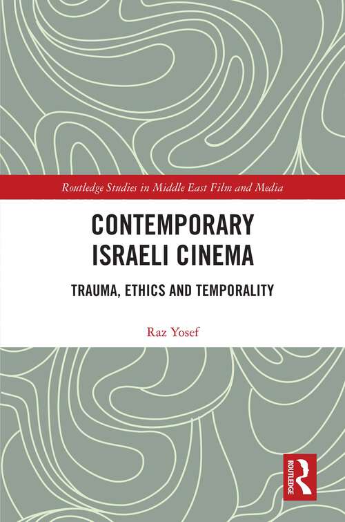 Book cover of Contemporary Israeli Cinema: Trauma, Ethics and Temporality (Routledge Studies in Middle East Film and Media)