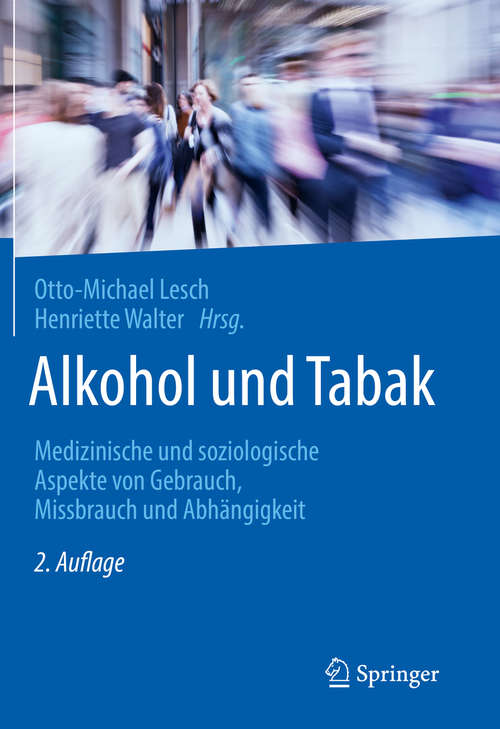 Book cover of Alkohol und Tabak: Medizinische und soziologische Aspekte von Gebrauch, Missbrauch und Abhängigkeit (2. Aufl. 2020)