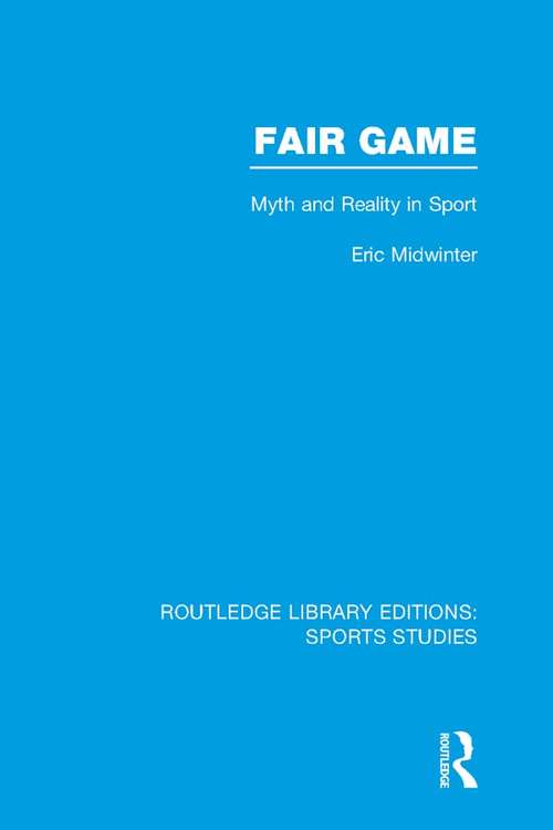 Book cover of Fair Game: Myth and Reality in Sport (Routledge Library Editions: Sports Studies)